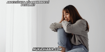 Abdestliyken Ağlamak Abdesti Bozar mı?