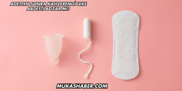 Adetten Sonra Kahverengi Leke Abdesti Bozar mı?
