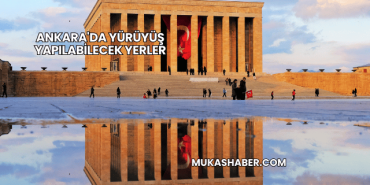 Ankara'da Yürüyüş Yapılabilecek Yerler