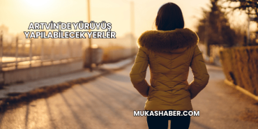 Artvin'de Yürüyüş Yapılabilecek Yerler