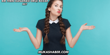 Bir Yerin Kanaması Oruç Bozar mı?