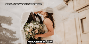 Birini Öpmek Abdesti Bozar mı?