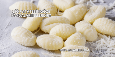 Çiğ Patatesin Göze Faydaları Nelerdir?