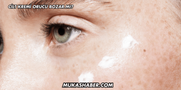 Cilt Kremi Orucu Bozar mı?
