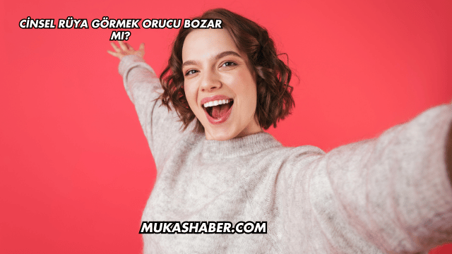 Cinsel Rüya Görmek Orucu Bozar mı?