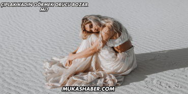 Çıplak Kadın Görmek Orucu Bozar mı?