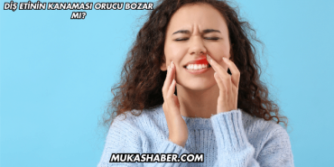 Diş Etinin Kanaması Orucu Bozar mı?