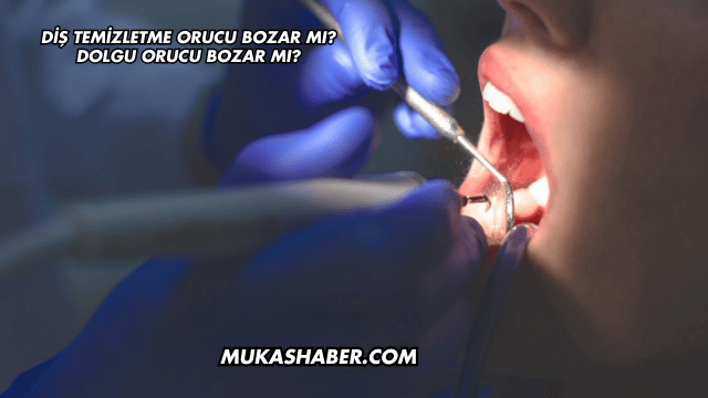 Diş Temizletme Orucu Bozar mı?
