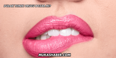 Dudak Yemek Orucu Bozar mı?