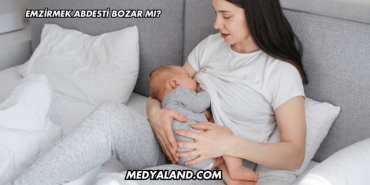 Emzirmek Abdesti Bozar mı?