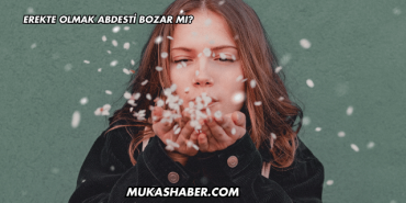 Erekte Olmak Abdesti Bozar mı?