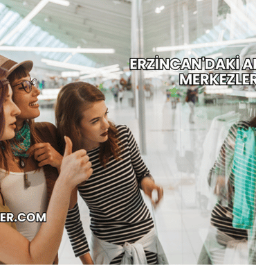 Erzincan'daki Alışveriş Merkezleri