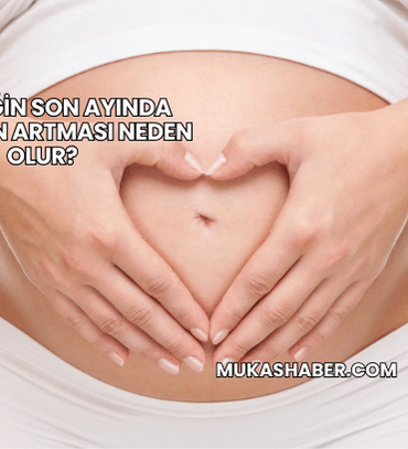 Gebeliğin Son Ayında Akıntının Artması Neden Olur?