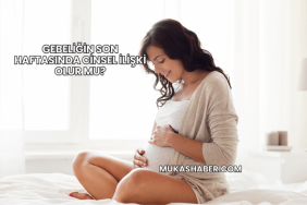 Gebeliğin Son Haftasında Cinsel İlişki Olur mu?