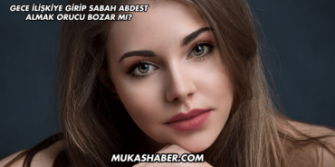 Gece İlişkiye Girip Sabah Abdest Almak Orucu Bozar mı?