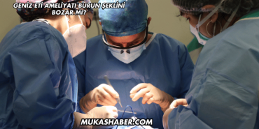 Geniz Eti Ameliyatı Burun Şeklini Bozar mı?