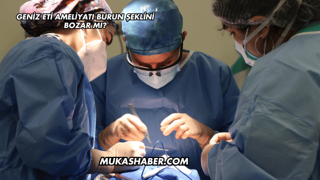 Geniz Eti Ameliyatı Burun Şeklini Bozar mı?