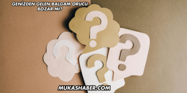 Genizden Gelen Balgam Orucu Bozar mı?