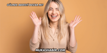 Gülmek Abdesti Bozar mı?