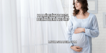 Hamilelikte Regl Belirtileri Nedir?