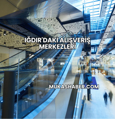 Iğdır'daki Alışveriş Merkezleri
