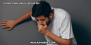 İstifra Etmek Orucu Bozar mı?