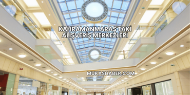 Kahramanmaraş'taki Alışveriş Merkezleri