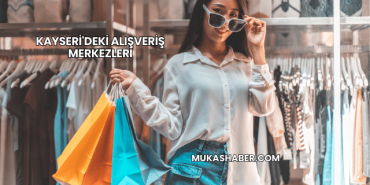 Kayseri'deki Alışveriş Merkezleri