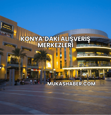 Konya’daki Alışveriş Merkezleri
