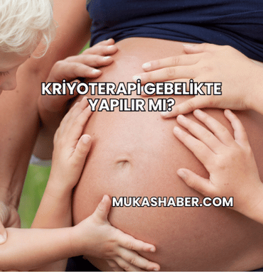 Kriyoterapi Gebelikte Yapılır mı?