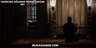Namazda Ağlamak Namazı Bozar mı?