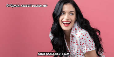 Öpüşmek Abdesti Bozar mı?