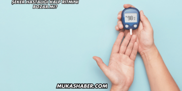 Şeker Hastalığı Kalp Ritmini Bozar mı?