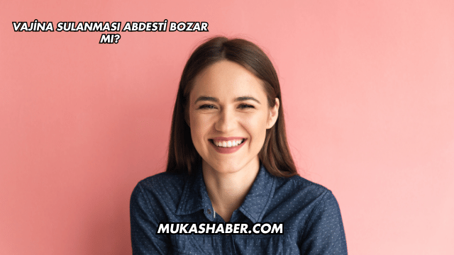 Vajina Sulanması Abdesti Bozar mı?