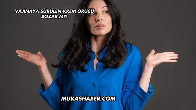 Vajinaya Sürülen Krem Orucu Bozar mı?