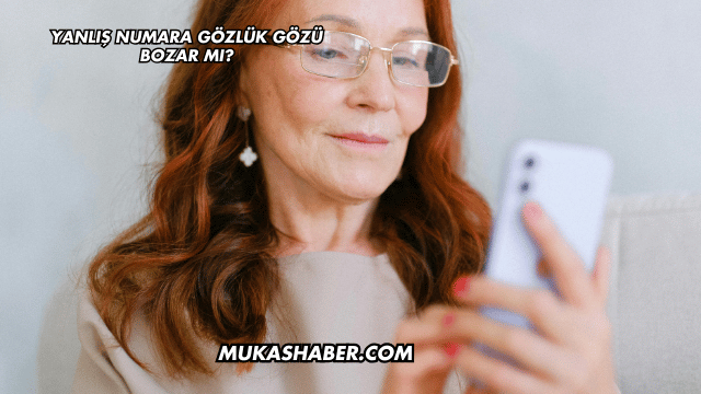 Yanlış Numara Gözlük Gözü Bozar mı?