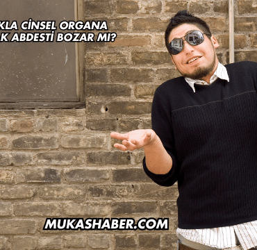 Yanlışlıkla Cinsel Organa Dokunmak Abdesti Bozar mı?