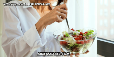 Yemek Yemek Abdesti Bozar mı?