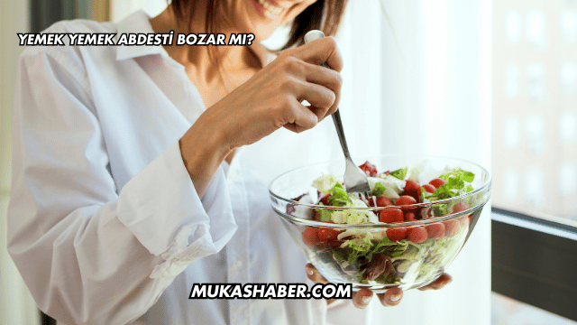 Yemek Yemek Abdesti Bozar mı?