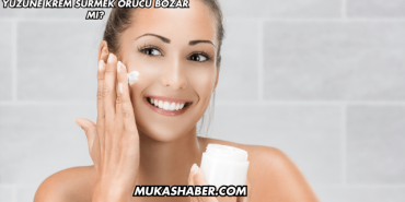 Yüzüne Krem Sürmek Orucu Bozar mı?
