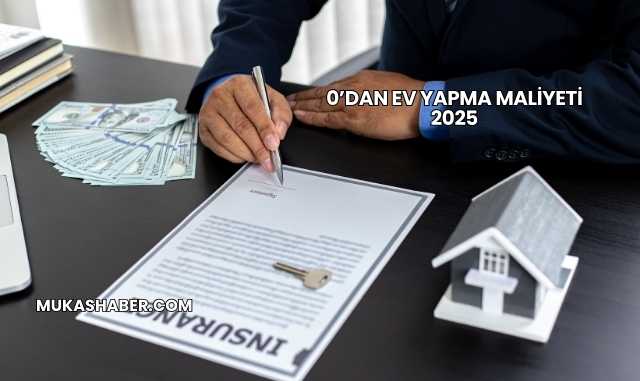 0’dan Ev Yapma Maliyeti 2025