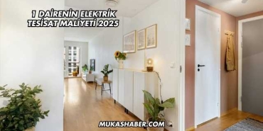 1 Dairenin Elektrik Tesisat Maliyeti 2025