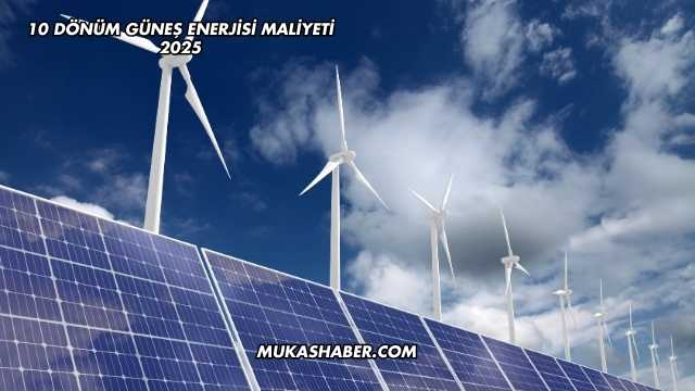 10 Dönüm Güneş Enerjisi Maliyeti 2025