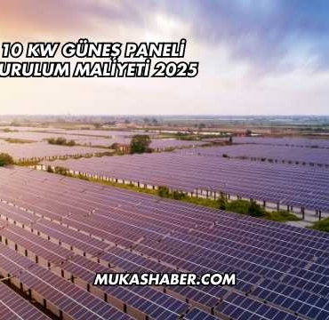 10 kw Güneş Paneli Kurulum Maliyeti 2025