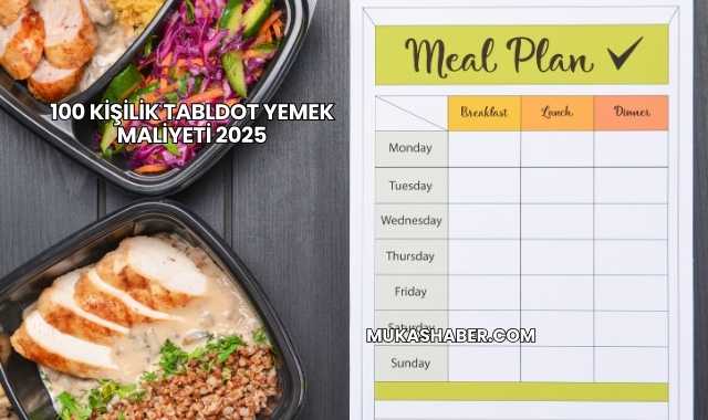 100 Kişilik Tabldot Yemek Maliyeti 2025
