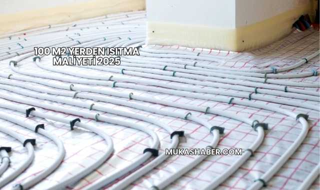 100 M2 Yerden Isıtma Maliyeti 2025