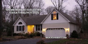 100 Metrekare Ev Elektrik Tesisatı Maliyeti 2025