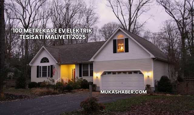100 Metrekare Ev Elektrik Tesisatı Maliyeti 2025