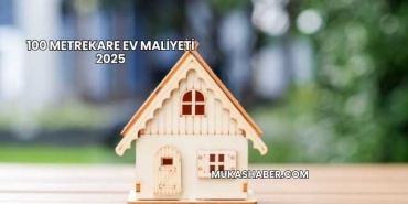 100 Metrekare Ev Maliyeti 2025