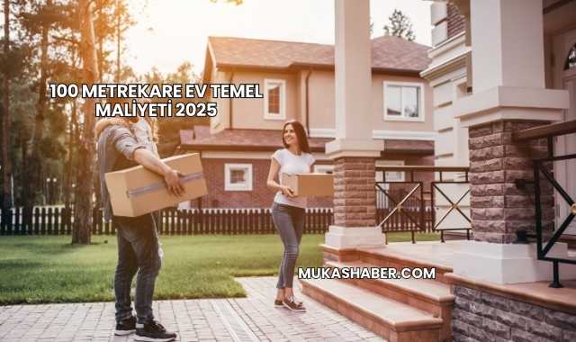 100 Metrekare Ev Temel Maliyeti 2025